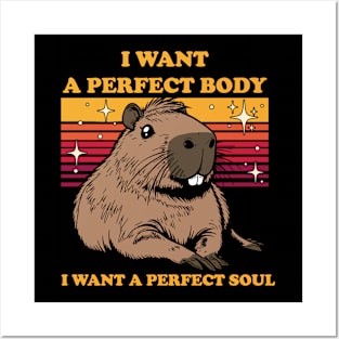 I Want A Perfect Body I Want A Perfect Soul - Capybara Funny Posters and Art